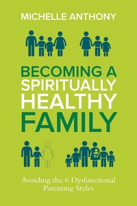 Becoming a Spiritually Healthy Family Becoming a Spiritually Healthy Family