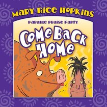 Come Back Home (Parable Praise Party Series) Come Back Home (Parable Praise Party Series)