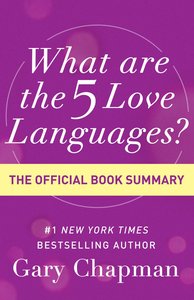 What Are the 5 Love Languages?: The Official Book Summary What Are the 5 Love Languages?: The Official Book Summary
