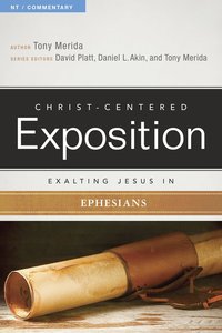 Exalting Jesus in Ephesians (Christ Centered Exposition Commentary Series) Exalting Jesus in Ephesians (Christ Centered Exposition Commentary Series)