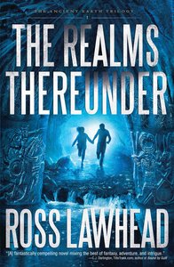 The Realms Thereunder (#01 in The Ancient Earth Trilogy Series) The Realms Thereunder (#01 in The Ancient Earth Trilogy Series)