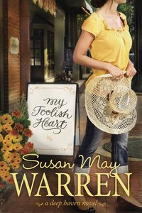 My Foolish Heart (#04 in Deep Haven Series) My Foolish Heart (#04 in Deep Haven Series)