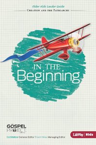 In the Beginning (Older Kids Leader Guide) (#01 in The Gospel Project For Kids 2012-15 Series) In the Beginning (Older Kids Leader Guide) (#01 in The Gospel Project For Kids 2012-15 Series)