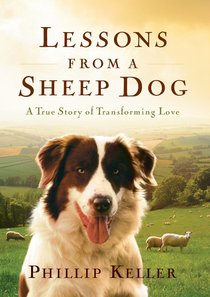 Lessons From a Sheepdog: A True Story of Transforming Love Lessons From a Sheepdog: A True Story of Transforming Love