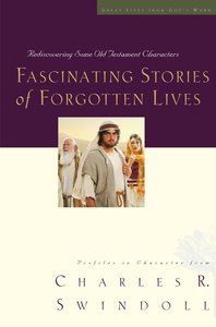 Fascinating Stories of Forgotten Lives (Great Lives From Gods Word Series) Fascinating Stories of Forgotten Lives (Great Lives From Gods Word Series)