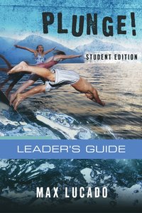 Plunge!: Come Thirsty (Student Edition Leaders Guide) Plunge!: Come Thirsty (Student Edition Leaders Guide)