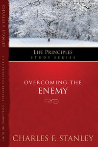 Overcoming the Enemy (Life Principles Study Series) Overcoming the Enemy (Life Principles Study Series)