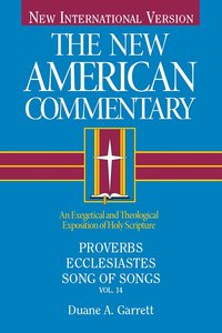 Proverbs, Ecclesiastes, Song of Songs (#14 in New American Commentary Series) Proverbs, Ecclesiastes, Song of Songs (#14 in New American Commentary Series)