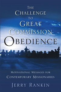 The Challenge to Great Commission Obedience The Challenge to Great Commission Obedience