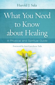 What You Need to Know About Healing What You Need to Know About Healing