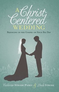 A Christ-Centered Wedding A Christ-Centered Wedding