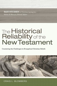 The Historical Reliability of the New Testament The Historical Reliability of the New Testament
