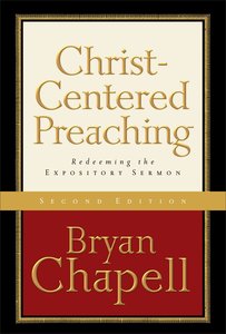 Christ-Centered Preaching: Redeeming the Expository Sermon (2nd Edition) Christ-Centered Preaching: Redeeming the Expository Sermon (2nd Edition)