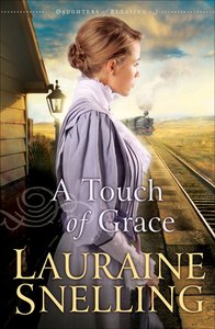 A Touch of Grace (#03 in Daughters Of Blessing Series) A Touch of Grace (#03 in Daughters Of Blessing Series)