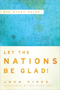Let the Nations Be Glad! (Third Edition) Let the Nations Be Glad! (Third Edition)