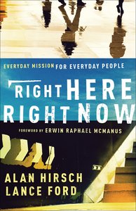 Right Here, Right Now: Everyday Mission For Everyday People Right Here, Right Now: Everyday Mission For Everyday People