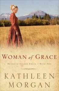 Woman of Grace (#02 in Brides Of Culdee Creek Series) Woman of Grace (#02 in Brides Of Culdee Creek Series)