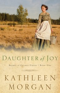 Daughter of Joy (#01 in Brides Of Culdee Creek Series) Daughter of Joy (#01 in Brides Of Culdee Creek Series)