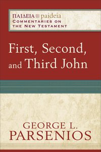 First, Second, and Third John (Paideia Commentaries On The New Testament Series) First, Second, and Third John (Paideia Commentaries On The New Testament Series)