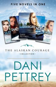 The Alaskan Courage Collection (5 Books in 1) (Alaskan Courage Series) The Alaskan Courage Collection (5 Books in 1) (Alaskan Courage Series)