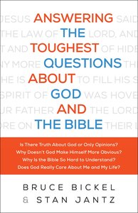 Answering the Toughest Questions About God and the Bible Answering the Toughest Questions About God and the Bible
