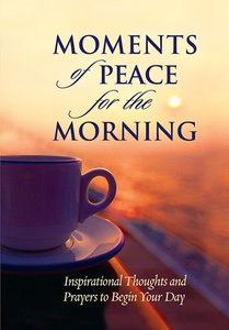 Moments of Peace For the Morning Moments of Peace For the Morning