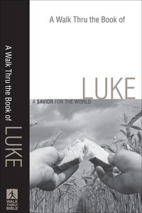 A Walk Thru the Book of Luke (New Inductive Bible Study Series) A Walk Thru the Book of Luke (New Inductive Bible Study Series)
