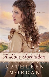 A Love Forbidden (#02 in Heart Of The Rockies Series) A Love Forbidden (#02 in Heart Of The Rockies Series)