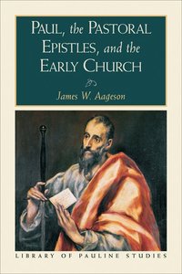 Paul, the Pastoral Epistles, and the Early Church (Library Of Pauline Studies Series) Paul, the Pastoral Epistles, and the Early Church (Library Of Pauline Studies Series)