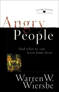 Living Lessons From Gods Word: Angry People Living Lessons From Gods Word: Angry People