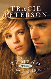 Taming the Wind (#03 in Land Of The Lone Star Series) Taming the Wind (#03 in Land Of The Lone Star Series)
