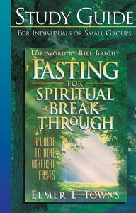 Fasting For Spiritual Breakthrough Study Guide Fasting For Spiritual Breakthrough Study Guide