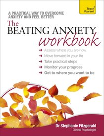 Beating Anxiety Workbook: Teach Yourself Beating Anxiety Workbook: Teach Yourself