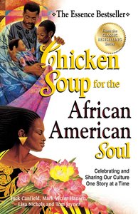 Chicken Soup For the African American Soul (Chicken Soup For The Soul Series) Chicken Soup For the African American Soul (Chicken Soup For The Soul Series)