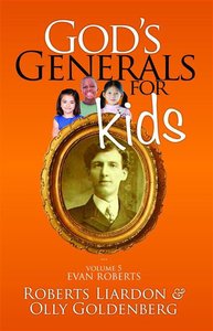 Gods Generals For Kids/Evan Roberts (#05 in Gods Generals For Kids Series) Gods Generals For Kids/Evan Roberts (#05 in Gods Generals For Kids Series)