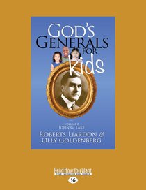 Gods Generals For Kids/John G. Lake (#08 in Gods Generals For Kids Series) Gods Generals For Kids/John G. Lake (#08 in Gods Generals For Kids Series)