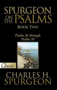 Pgc: Spurgeon on the Psalms (Book Two) (#02 in Spurgeon On The Psalms Series) Pgc: Spurgeon on the Psalms (Book Two) (#02 in Spurgeon On The Psalms Series)