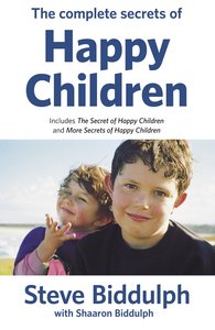 The Complete Secrets of Happy Children The Complete Secrets of Happy Children