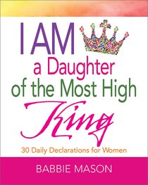 I Am a Daughter of the Most High King I Am a Daughter of the Most High King