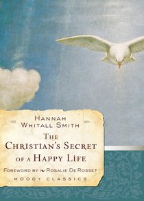 The Christians Secret of a Happy Life (Moody Classic Series) The Christians Secret of a Happy Life (Moody Classic Series)