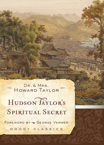 Hudson Taylors Spiritual Secret (Moody Classic Series) Hudson Taylors Spiritual Secret (Moody Classic Series)
