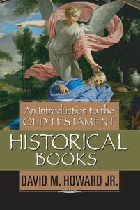 An Introduction to the Old Testament Historical Books An Introduction to the Old Testament Historical Books