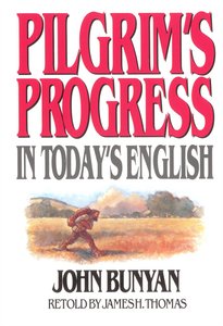 Pilgrims Progress in Todays English Pilgrims Progress in Todays English