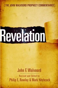 Revelation (John Walvoord Prophecy Commentaries Series) Revelation (John Walvoord Prophecy Commentaries Series)