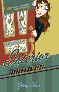 Interior Motives (#03 in Deadly Decor Mystery Series) Interior Motives (#03 in Deadly Decor Mystery Series)