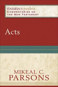 Acts (Paideia Commentaries On The New Testament Series) Acts (Paideia Commentaries On The New Testament Series)