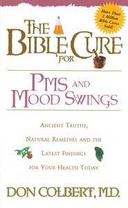 The Bible Cure For Pms and Mood Swings The Bible Cure For Pms and Mood Swings