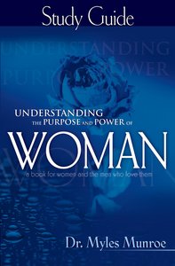 Understanding the Purpose & Power of Woman Study Guide Understanding the Purpose & Power of Woman Study Guide