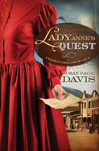 Lady Annes Quest (#02 in Prairie Dreams Series) Lady Annes Quest (#02 in Prairie Dreams Series)