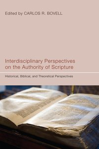 Interdisciplinary Perspectives on the Authority of Scripture Interdisciplinary Perspectives on the Authority of Scripture